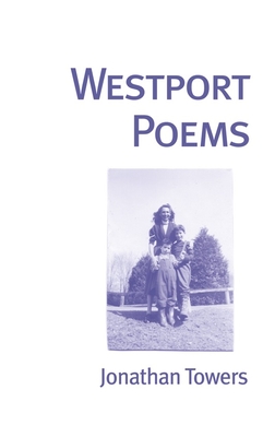 Westport Poems - Towers, Jonathan, and Baldwin, Neil (Afterword by)