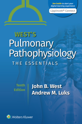 West's Pulmonary Pathophysiology: The Essentials - West, John B, MD, PhD, Dsc, and Luks, Andrew M, MD