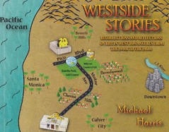 Westside Stories: Recollections and Reflections of Life in West Los Angeles from the 1940's to the 1960's