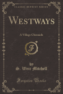 Westways: A Village Chronicle (Classic Reprint)