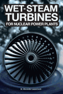 Wet-Steam Turbines for Nuclear Power Plants