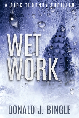 Wet Work - Bingle, Donald J