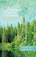 Wetland Plants of the Adirondacks: Ferns, Woody Plants, and Graminoids