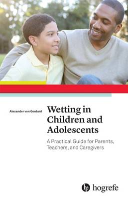 Wetting in Children and Adolescents: A Practical Guide for Parents, Teachers, and Caregivers - Von Gontard, Alexander