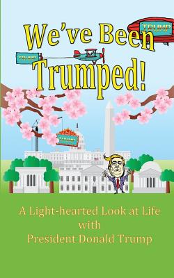 We've Been Trumped! - Tomlinson, Katherine, and Sirs, Pat Anne, and Snow, Tl