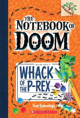 Whack of the P-Rex: A Branches Book (the Notebook of Doom #5): Volume 5 - 