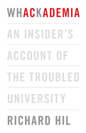 Whackademia: An Insider's Account of the Troubled University