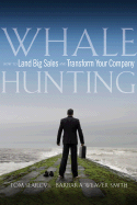 Whale Hunting: How to Land Big Sales and Transform Your Company