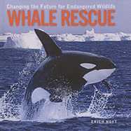 Whale Rescue: Changing the Future for Endangered Wildlife: Changing the Future for Endangered Wildlife
