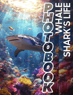 Whale Shark's Life Photo Book: Discover 40 Stunning Images Capturing The Majestic Journey Of Whale Sharks In Their Ocean Habitat