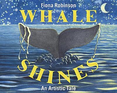 Whale Shines: An Artistic Tail - Robinson, Fiona