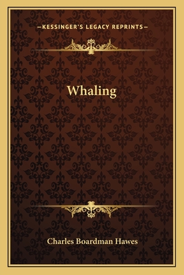 Whaling - Hawes, Charles Boardman