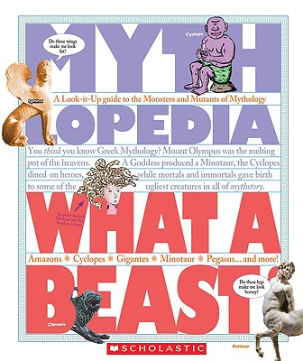 What a Beast!: A Look-It-Up Guide to the Monsters and Mutants of Mythology - Kelly, Sophia