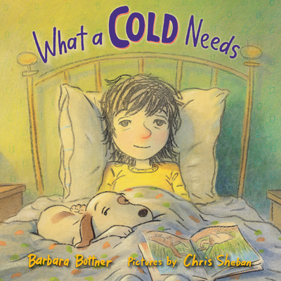 What a Cold Needs - Bottner, Barbara