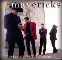 What a Crying Shame - The Mavericks