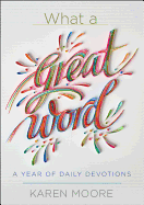 What a Great Word!: A Year of Daily Devotions