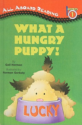 What a Hungry Puppy! - Herman, Gail