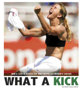 What a Kick: How a Clutch World Cup Win Propelled Women's Soccer