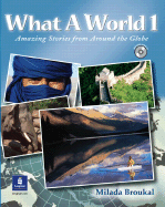 What a World 1: Amazing Stories from Around the Globe