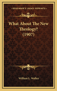 What about the New Theology? (1907)