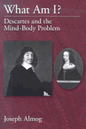 What Am I?: Descartes and the Mind-Body Problem