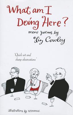 What am I Doing Here?: More Poems - Cowley, Liz