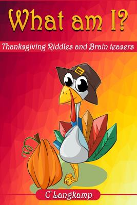 What Am I? Thanksgiving Riddles And Brain Teasers For Kids - Langkamp, C