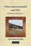 What Americans Build and Why: Psychological Perspectives