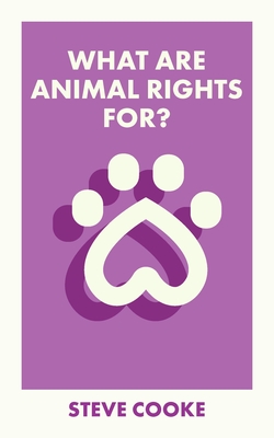 What Are Animal Rights For? - Cooke, Steve