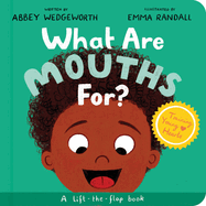 What Are Mouths For? Board Book: A Lift-The-Flap Board Book