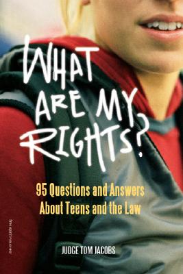 What Are My Rights?: 95 Questions and Answers about Teens and the Law - Jacobs, Thomas A