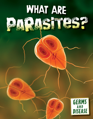 What Are Parasites? - Kroe, Kathryn