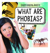 What Are Phobias?