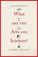 What Are the Arts and Sciences?: A Guide for the Curious