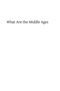 What Are the Middle Ages - Kurth, Godfrey