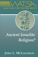 What Are They Saying about Ancient Israelite Religion?