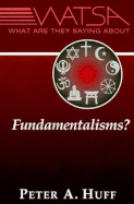 What Are They Saying about Fundamentalisms? - Huff, Peter A