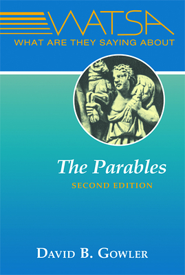 What Are They Saying about the Parables?: Second Edition - Gowler, David B