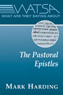What Are They Saying about the Pastoral Epistles? - Harding, Mark