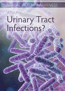 What Are Urinary Tract Infections?