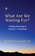 What Are We Waiting For?: Finding Meaning in Advent & Christmas