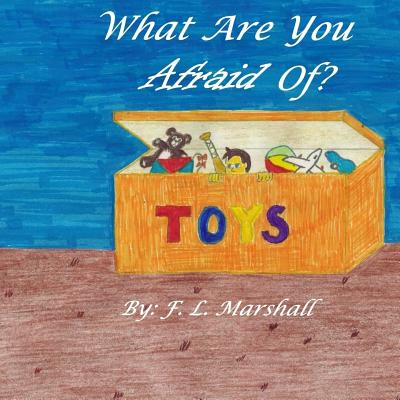 What Are You Afraid Of? - Marshall, F L