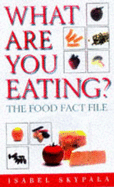 What are You Eating?: Food Fact File
