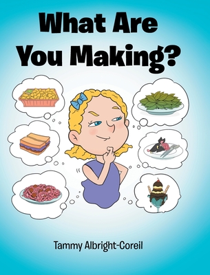 What Are You Making? - Albright-Coreil, Tammy
