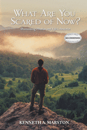 What Are You Scared of Now?: Overcoming Phobias and Life's Anxieties