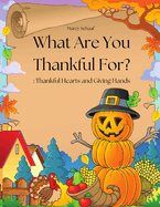 What Are You Thankful For?: Thankful Hearts and Giving Hands!