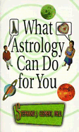 What Astrology Can Do for You - Clement, Stephanie Jean, Ph.D.