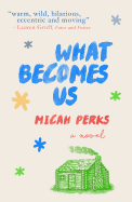 What Becomes Us