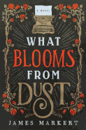 What Blooms from Dust