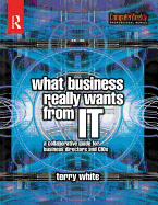What Business Really Wants from IT: A Collaborative Guide for Business Directors and CIOs